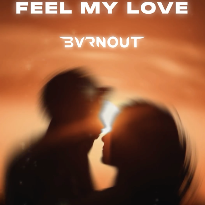 bvrnout feel my love