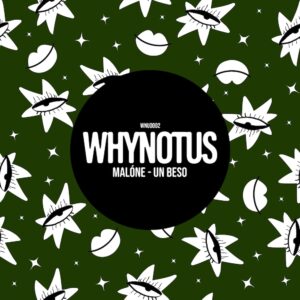 Club Space-resident Malóne unveils new single “Un Beso” via his recently-launched WHYNOTUS imprint